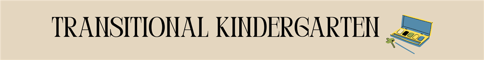 Transitional Kindergarten Transitional Kindergarten